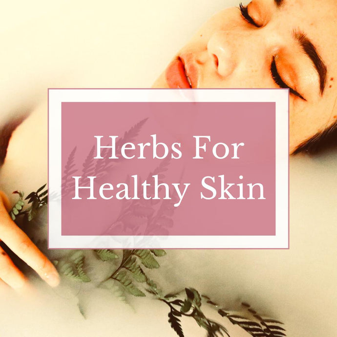 Herbs For Healthy Skin