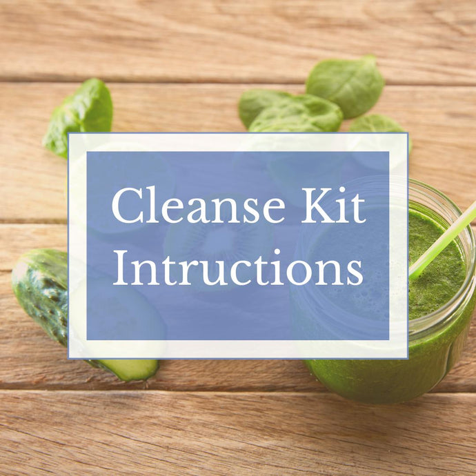 Cleanse Kit Instructions